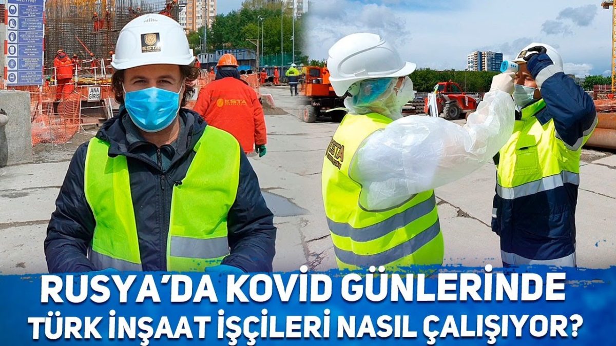 Koronavirüs günlerinde Türk inşaat işçileri nasıl çalışıyor?