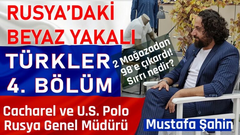 RUSYA’DAKİ BEYAZ YAKALI TÜRKLER 4. BÖLÜM | Cacharel ve U.S. Polo Rusya Genel Müdürü Mustafa Şahin